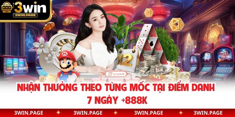 Nhận thưởng theo từng mốc tại điểm danh 7 ngày +888K