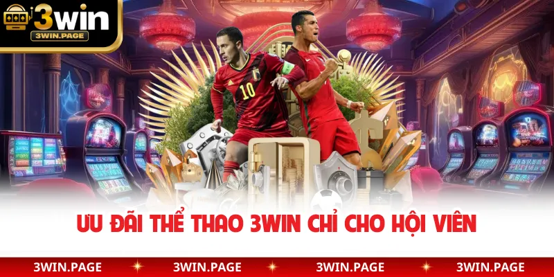 Ưu đãi thể thao 3WIN chỉ cho hội viên